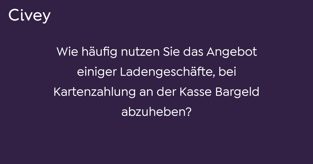 Civey Umfrage Wie H Ufig Nutzen Sie Das Angebot Einiger Ladengesch Fte