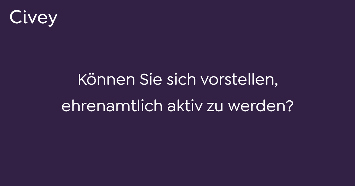 Civey-Umfrage: Können Sie Sich Vorstellen, Ehrenamtlich Aktiv Zu Werden ...