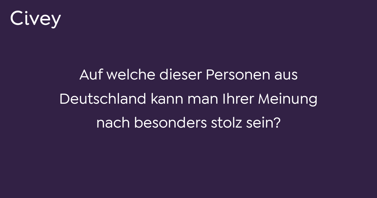 Civey-Umfrage: Auf welche dieser Personen aus Deutschland kann man ...