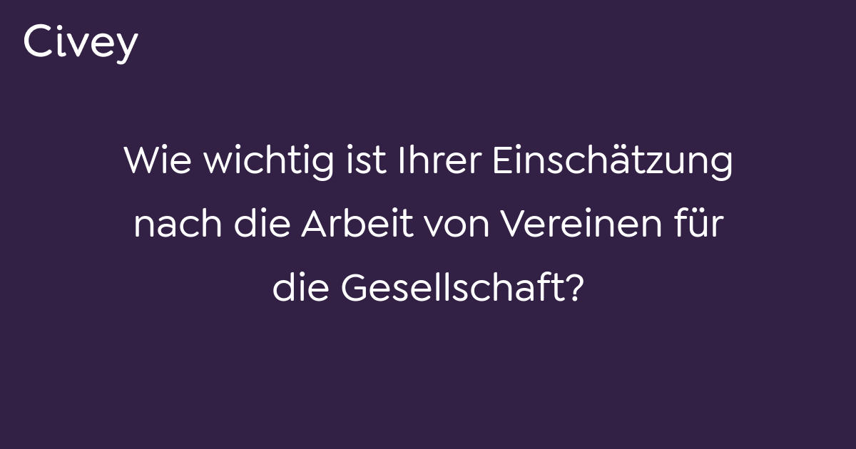 Civey-Umfrage: Wie Wichtig Ist Ihrer Einschätzung Nach Die Arbeit Von ...