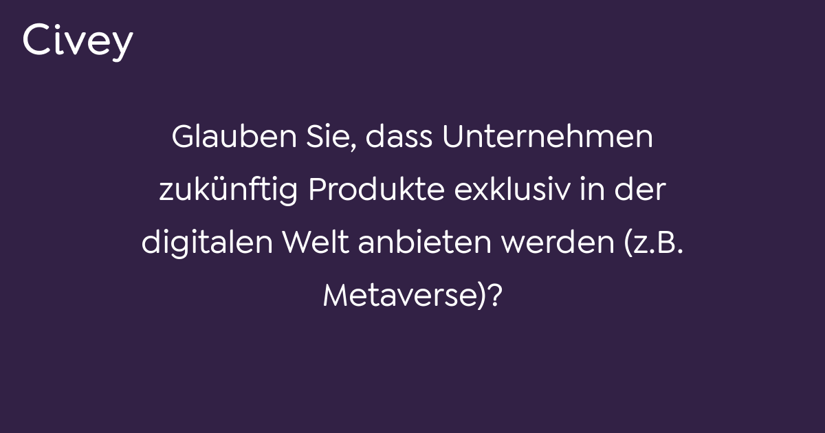 Civey-Umfrage: Glauben Sie, Dass Unternehmen Zukünftig Produkte ...