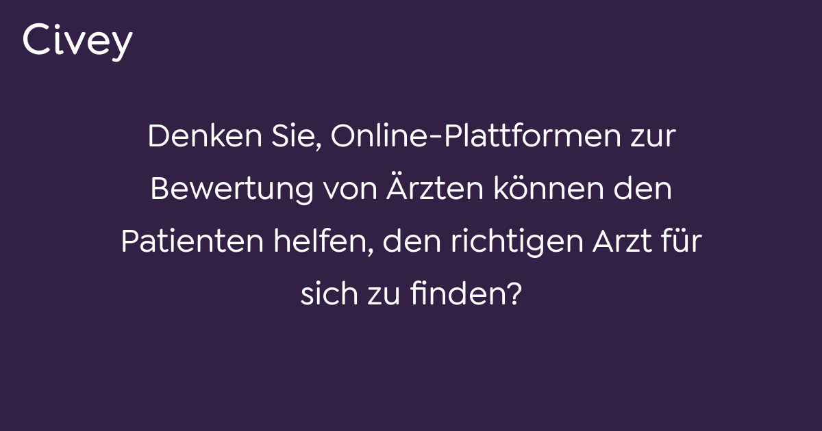 Civey-Umfrage: Denken Sie, Online-Plattformen Zur Bewertung Von Ärzten ...