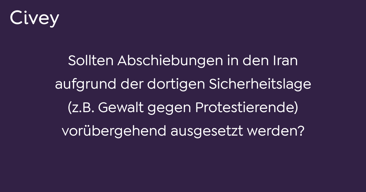 Civey-Umfrage: Sollten Abschiebungen In Den Iran Aufgrund Der Dortigen ...