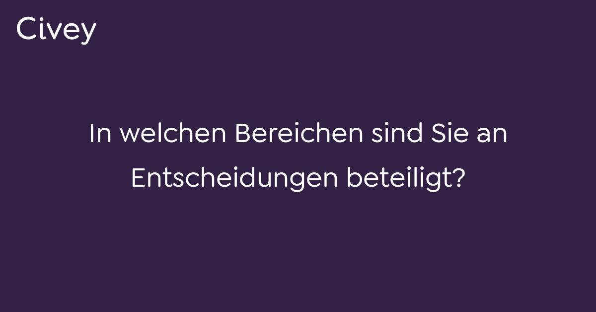 Civey-Umfrage: In Welchen Bereichen Sind Sie An Entscheidungen ...