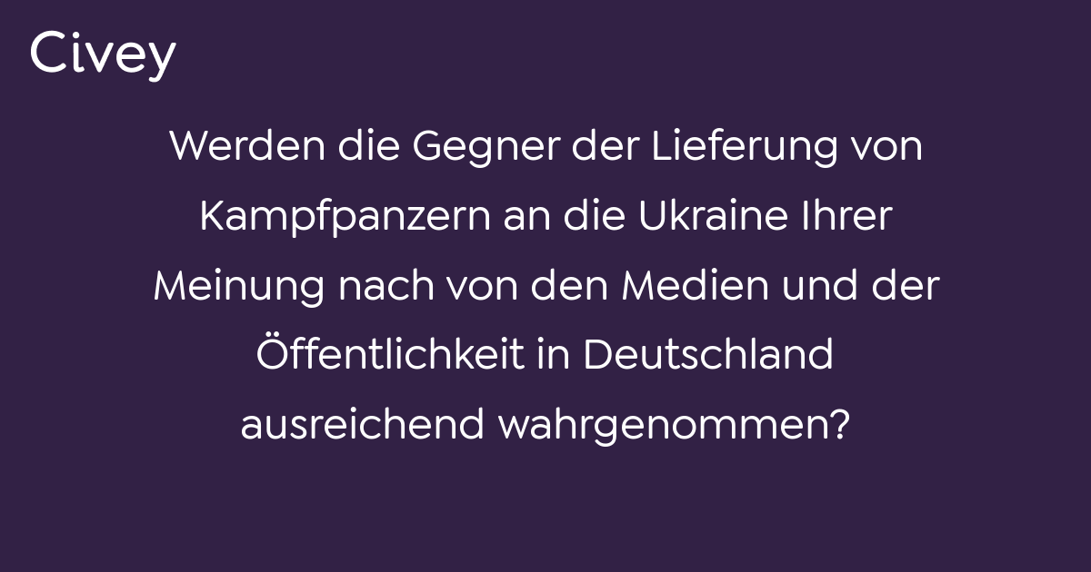 Civey-Umfrage: Werden Die Gegner Der Lieferung Von Kampfpanzern An Die ...