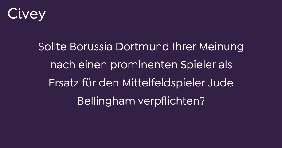 Civey Umfrage Sollte Borussia Dortmund Ihrer Meinung Nach Einen