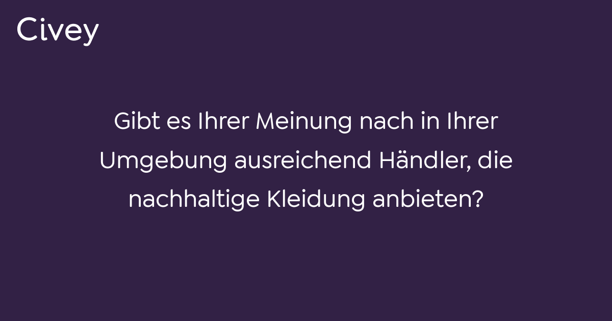 Civey Umfrage Gibt Es Ihrer Meinung Nach In Ihrer Umgebung Ausreichend