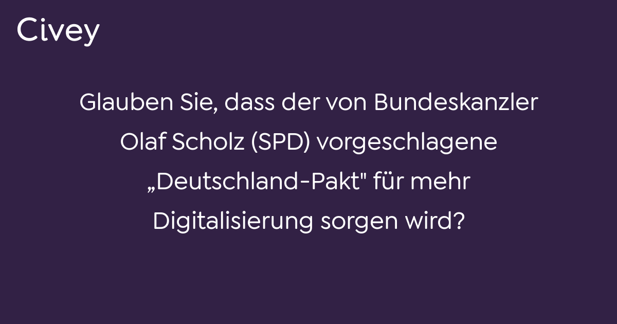 Civey Umfrage Glauben Sie Dass Der Von Bundeskanzler Olaf Scholz SPD