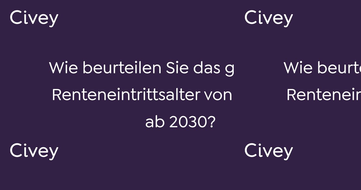 Civey-Umfrage: Wie beurteilen Sie das gesetzliche Renteneintrittsalter ...